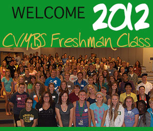 Welcome CVMBS Freshman Class of 2012